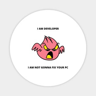 Developer Meme Gift For Software Developer I Am Developer I am Not Gonna Fix Your PC Magnet